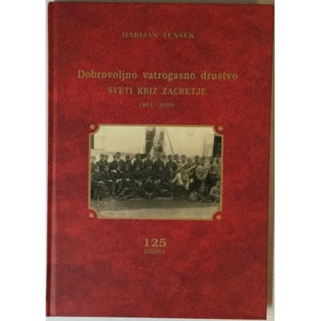 Dobrovoljno vatrogasno društvo Sveti Križ Začretje : 1884.-2009. : 125 godina 