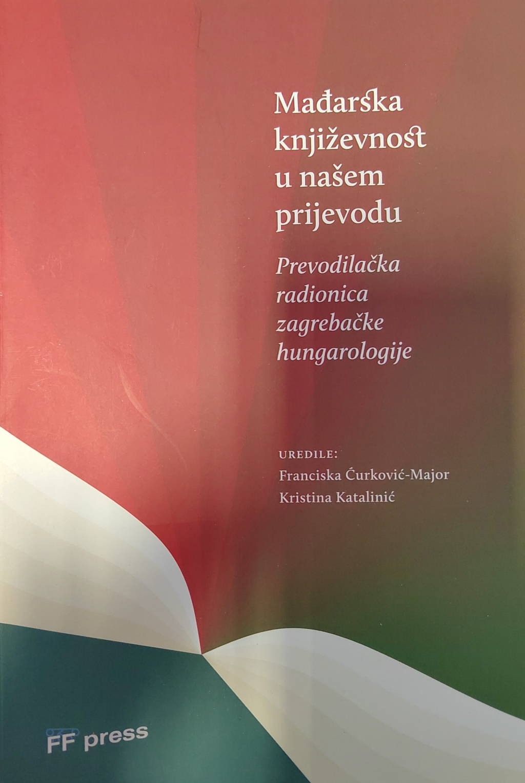 Mađarska književnost u našem prijevodu : prevodilačka radionica zagrebačke hungarologije 