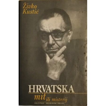 Hrvatska - mit ili misterij : političko-religiozni ogledi