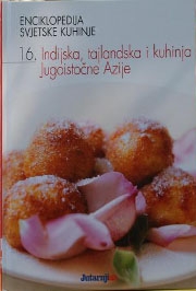 Enciklopedija svjetske kuhinje - 16:  Indijska, tajlandska i kuhinja jugoistočne Azije