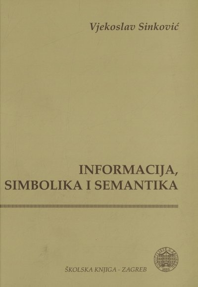 Informacija, simbolika i semantika : načela i primjena teorije informacije 
