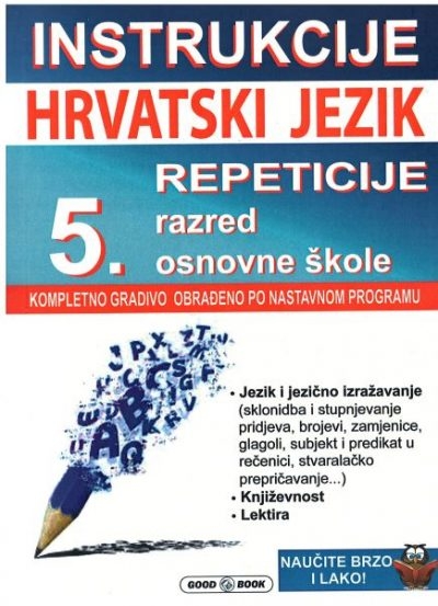 Hrvatski jezik : za 5. razred osnovne škole : instrukcije : repeticije, repetitorij : kompletno gradivo obrađeno po nastavnom programu