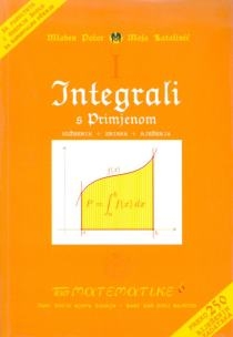 Integrali s primjenom : udžbenik + zbirka + rješenja + preko 250 riješenih zadataka