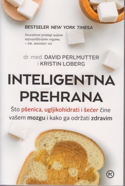 Inteligentna prehrana : što pšenica, ugljikohidrati i šećer čine vašem mozgu i kako ga održati zdravim