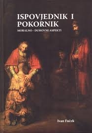 Ispovjednik i pokornik : (moralno - duhovni aspekti)