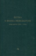 Istina o Bosni i Hercegovini : dokumenti 1991.-1995.