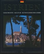Istrien: Geschichte, Kultur, künstlerisches Erbe