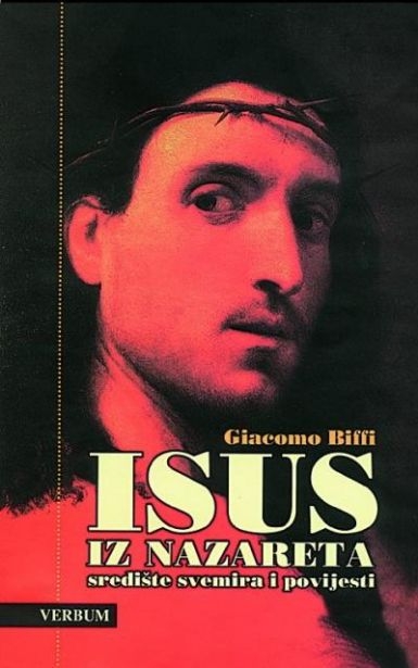 Isus iz Nazareta : središte svemira i povijesti 