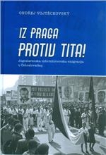 Iz Praga protiv Tita! : jugoslavenska informbiroovska emigracija u Čehoslovačkoj 