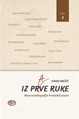 Iz prve ruke - nove autobiografije hrvatskih pisaca (knjiga 3.)