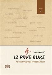 Iz prve ruke : nove autobiografije hrvatskih pisaca (knjiga 1.)