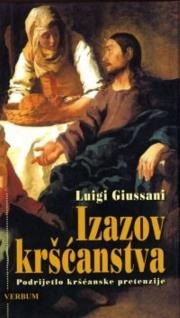 Izazov kršćanstva : podrijetlo kršćanske pretenzije