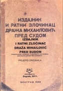 Izdajnik i ratni zločinac Draža Mihailović pred sudom