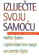 Izliječite svoju samoću : nađite ljubav i cjelovitost kroz svoje unutarnje dijete