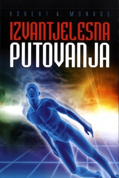 Izvantjelesna putovanja - najpotpuniji izvještaj ikada napisan o fenomenu izvantjelesnog iskustva