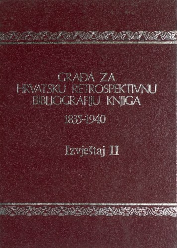 Građa za hrvatsku retrospektivnu bibliografiju knjiga : 1835 - 1940.: 8 : Izvještaj II