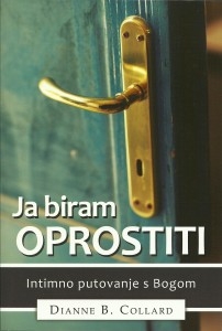 Ja biram oprostiti : intimno putovanje s Bogom