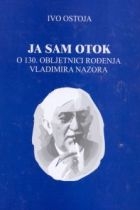 Ja sam otok : o 130. obljetnici rođenja Vladimira Nazora