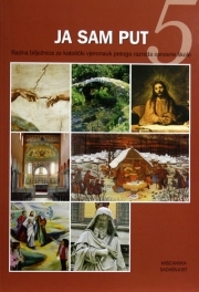 Ja sam put : radna bilježnica za katolički vjeronauk petoga razreda osnovne škole