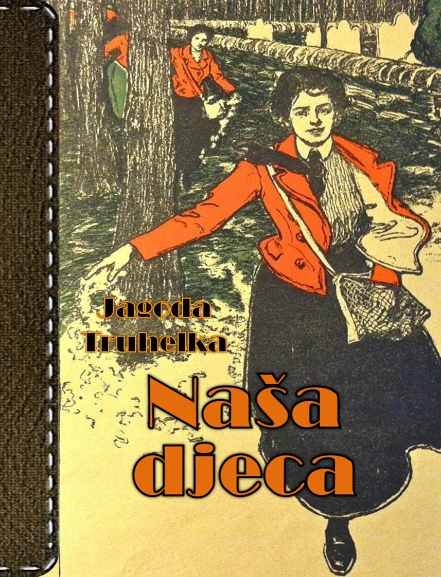 Naša djeca : pripovijetka za mlade djevojke