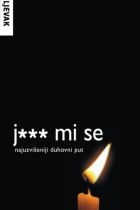 Jebe mi se : najuzvišeniji duhovni put