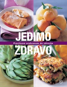 Jedimo zdravo : pravilnom prehranom do zdravlja