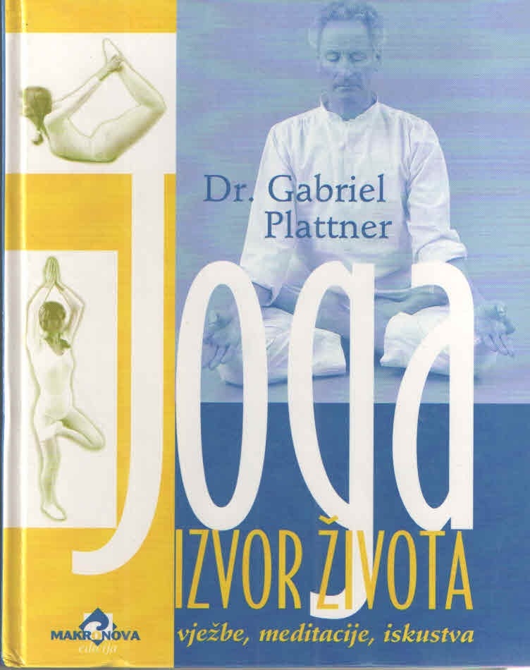 Joga izvor života : vježbe, meditacije, iskustva 