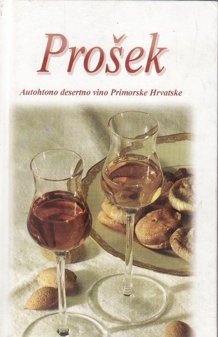PROŠEK : autohtono desertno vino Primorske Hrvatske