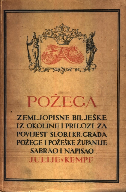 Požega : zemljopisne bilješke iz okoline i prilozi za povijest slob. i kr. grada Požege i Požeške županije