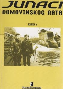 Junaci Domovinskoga rata : ratne priče iz Domovinskoga rata (knjiga 8.)