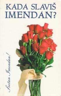 Kad slaviš imendan? : izbor imena svetaca i njihovi imendani