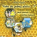 Kako da jednoj pčelici...? (mali dnevnik o velikoj ljubavi)