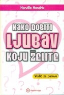 Kako dobiti ljubav koju želite : vodič za parove 