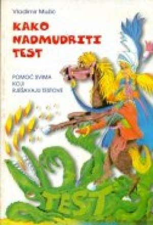 Kako nadmudriti test : pomoć svima koji rješavaju testove