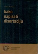 Kako napisati disertaciju : kako planirati, skicirati, pisati i dovršiti doktorsku disertaciju 