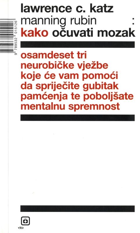 Kako očuvati mozak - Osamdeset tri neurobičke vježbe koje će vam pomoći da spriječite gubitak pamćenja te poboljšate mentalnu spremnost