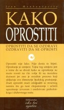 Kako oprostiti : oprostiti da se ozdravi, ozdraviti da se oprosti 