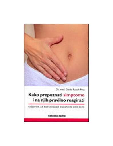 Kako prepoznati simptome i na njih pravilno reagirati : savjetnik za postavljanje dijagnoze kod kuće