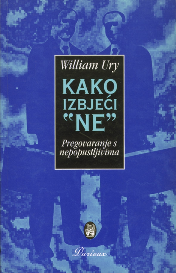 Kako izbjeći ne : pregovaranje s nepopustljivima 