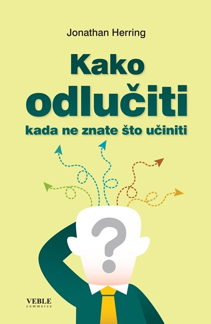 Kako odlučiti kada ne znate što učiniti