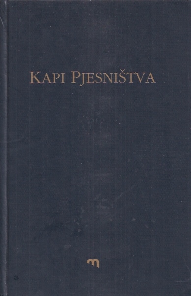 Kapi pjesništva : izbor iz hrvatskoga pjesništva za osnovnu i srednju školu