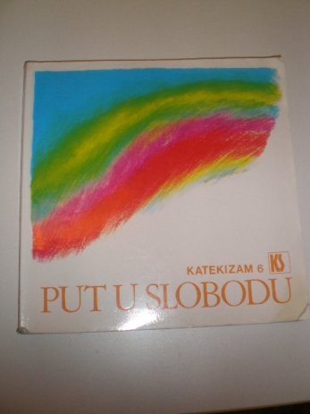 Put u slobodu : katekizam 6 (izdanje 1995.godine)