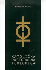 Katolička pastoralna teologija : praktična teologija nekoć i danas