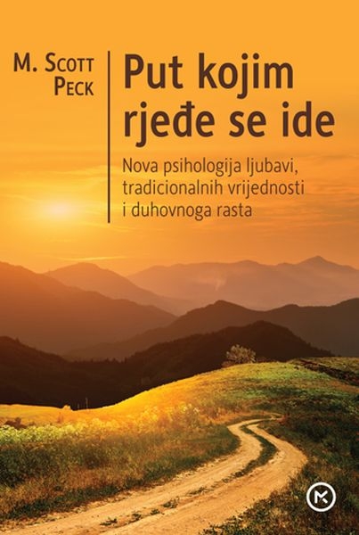 Put kojim se rjeđe ide : nova psihologija ljubavi, tradicionalnih vrijednosti i duhovnoga rasta