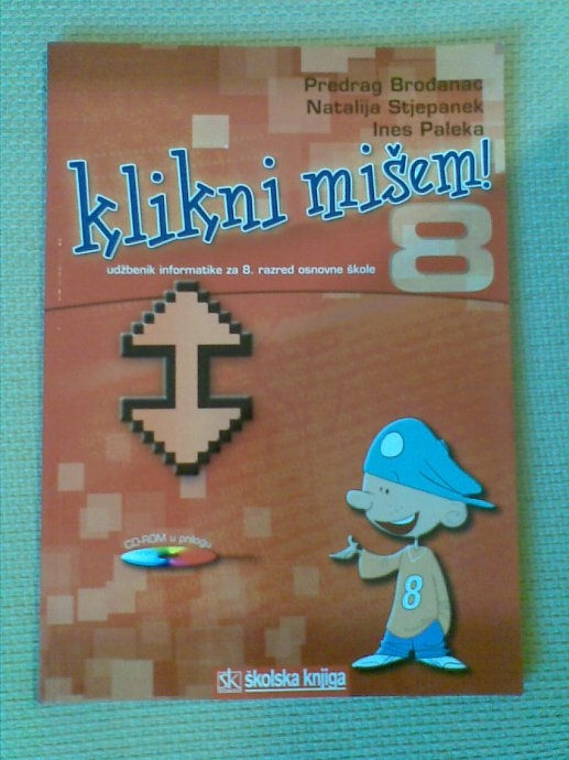 Klikni mišem! 8 : udžbenik informatike za 8. razred osnovne škole + CD