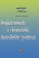 Književnost i Hrvatski katolički pokret : (1900.-1945.) : teorijske i programske odrednice, književna politika i organizacijska struktura 