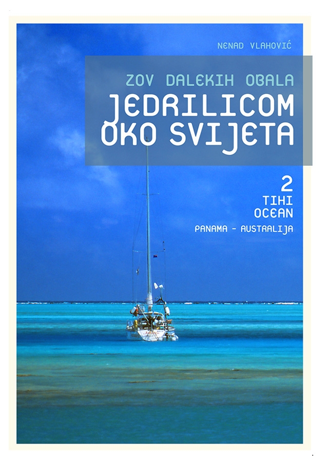 Zov dalekih obala : jedrilicom oko svijeta -  Tihi ocean 1 : od Paname do Australije (2.knjiga)