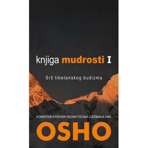 Knjiga mudrosti 1 : srž tibetanskog budizma : komentari Atishinih sedam točaka vježbanja uma