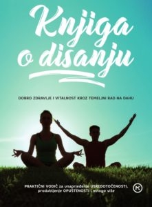 KNJIGA O DISANJU – Dobro zdravlje i vitalnost kroz temeljni rad na dahu