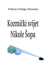 Kozmički svijet Nikole Šopa : život i rad metafizičkog pjesnika